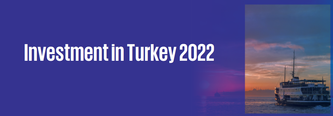 Investment in Turkey 2022 yayında!